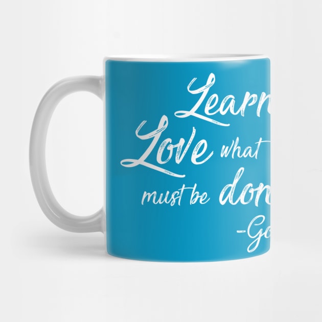 Learn to Love What Must Be Done - Goethe by Lemon Creek Press